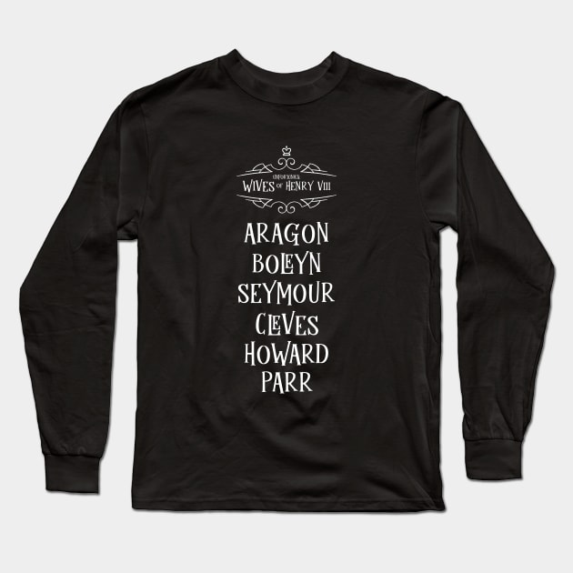 Unfortunate Wives of King Henry VIII Long Sleeve T-Shirt by VicEllisArt